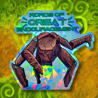 Words Of Great Encouragement - Holographic Sticker - Project Hail Mary Rocky inspired