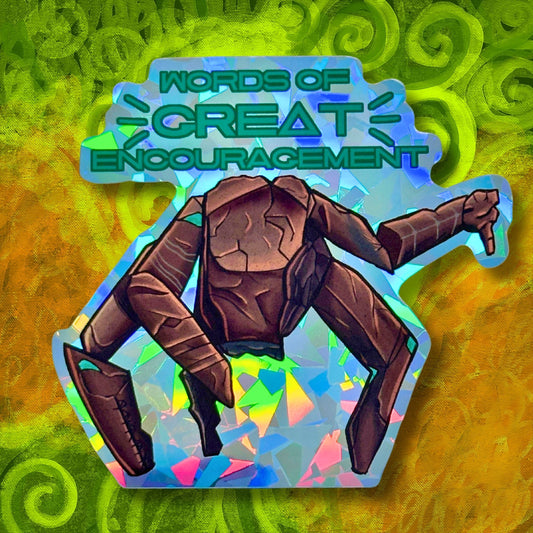 Words Of Great Encouragement - Holographic Sticker - Project Hail Mary Rocky inspired