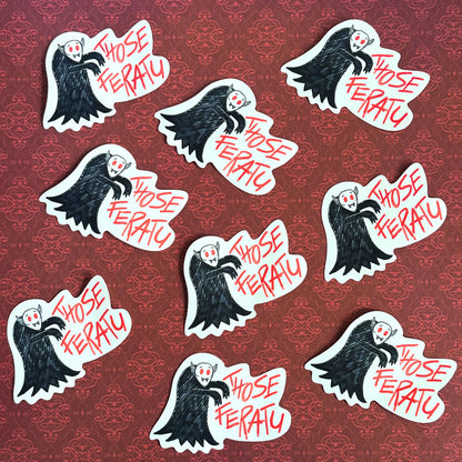 Those Feratu - Nosferatu and Vampire inspired vinyl sticker