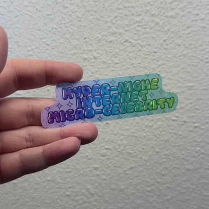Hyper-niche Internet Micro Celebrity - Holographic Sticker